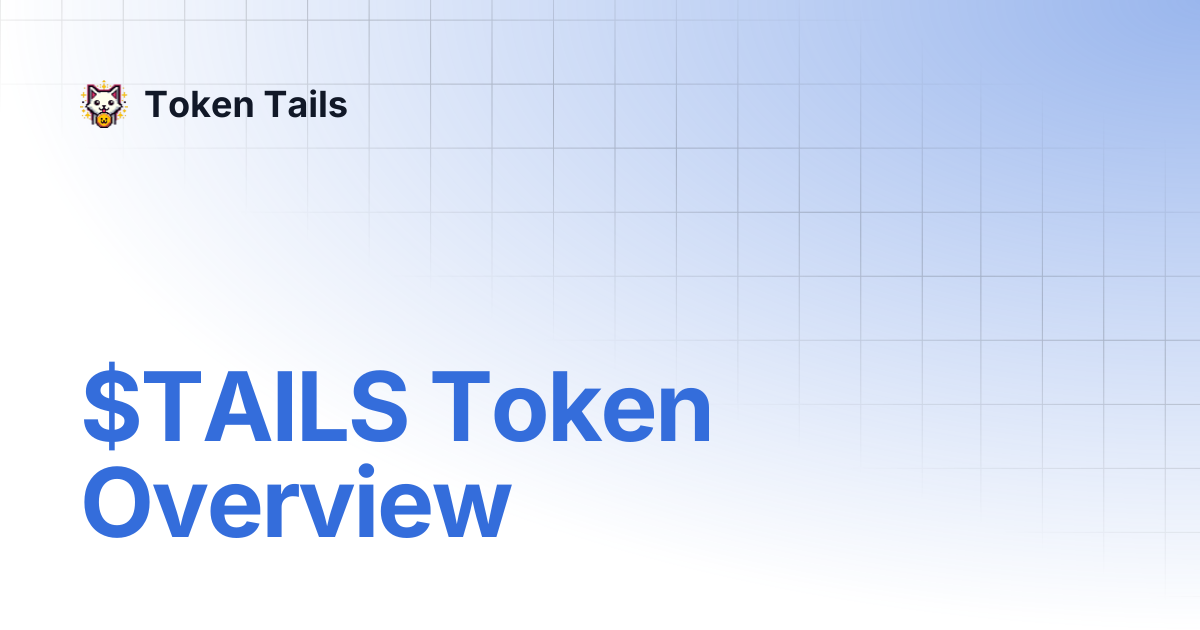 $TAILS Token Overview | Token Tails